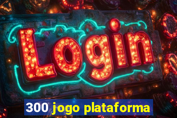 300 jogo plataforma